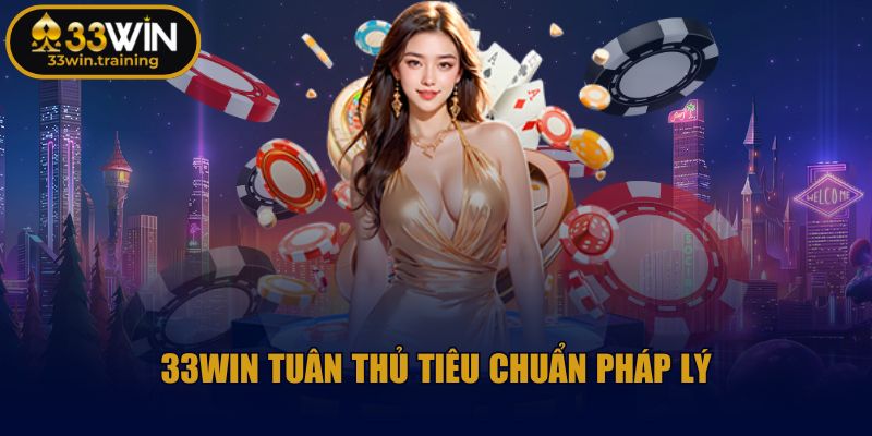 33win Training 🎲 Game 33Win - Nhà Cái 33Win Đăng Nhập Casino 2025 35 33WIN tuân thủ tiêu chuẩn pháp lý