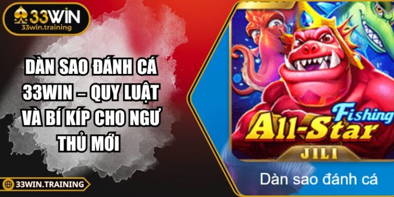 Dàn Sao Đánh Cá 33WIN