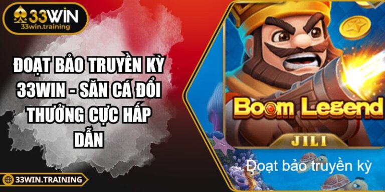 Đoạt Bảo Truyền Kỳ 33WIN
