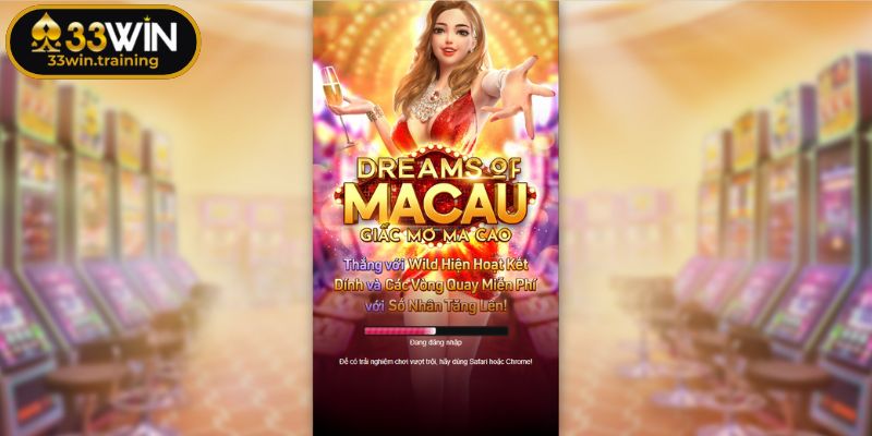 Tổng quát thông tin trò quay hũ Giấc Mơ Ma Cao 33WIN
