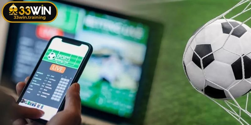 Kèo Chấp Trực Tiếp 33WIN Đa Dạng Và Chiến Thuật Từ Cao Thủ 3 Theo dõi kỹ biến động Odds