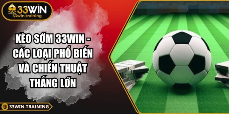 Kèo sớm 33WIN