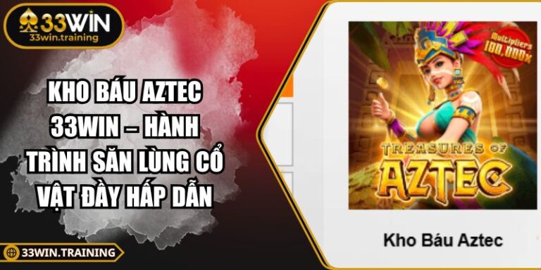 Kho Báu Aztec 33WIN
