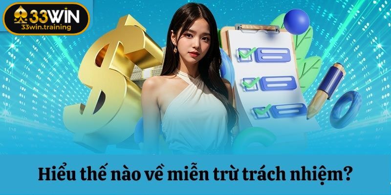 Miễn trừ trách nhiệm 33WIN khi người chơi khai báo sai
